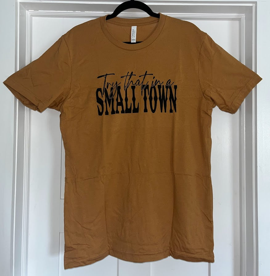 Try That In A Small Town Shirt