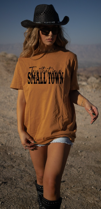 Try That In A Small Town Shirt