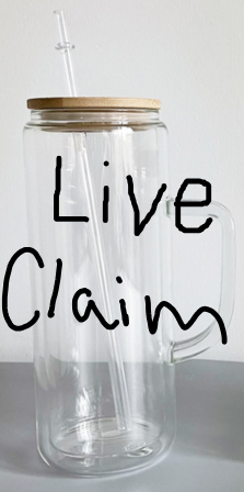 LIVE Claim Premade Glass 20oz Handle Cup