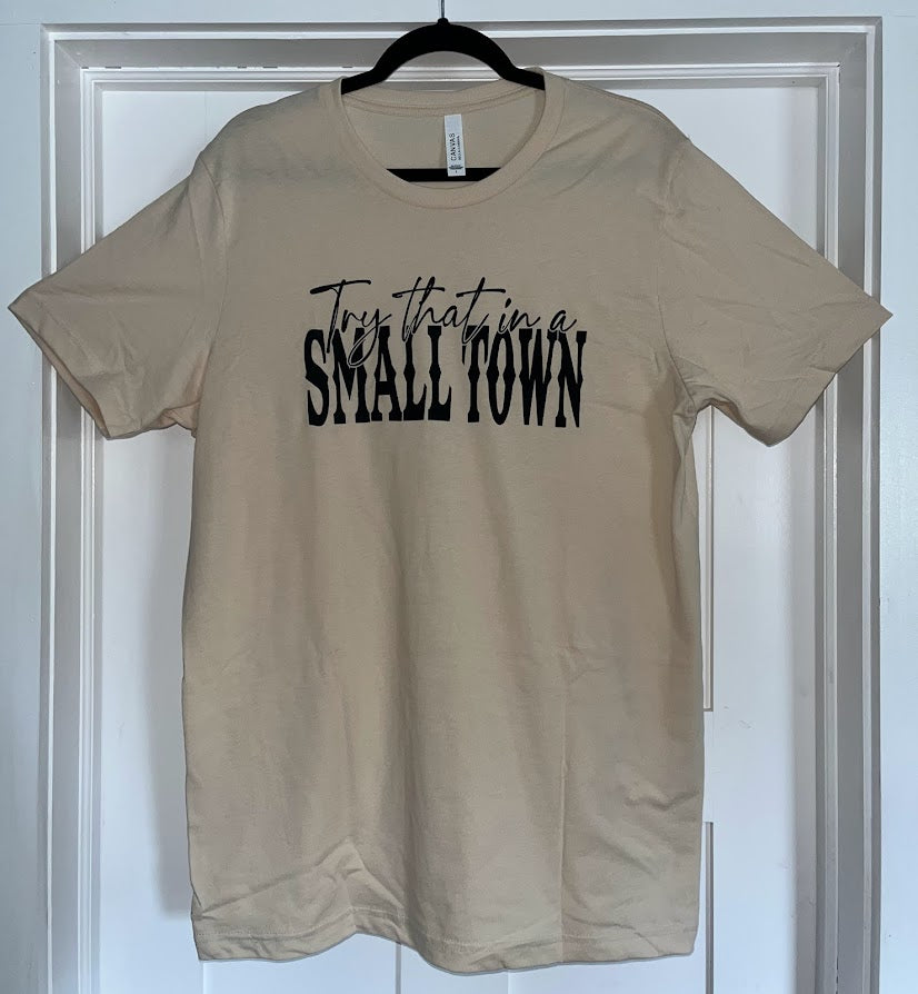 Try That In A Small Town T-Shirt